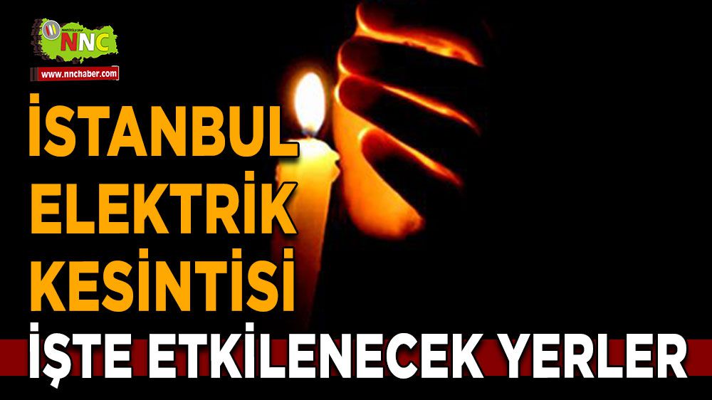 İstanbul elektrik kesintisi! İstanbul 4 Şubat elektrik kesintisi yaşanacak yerler