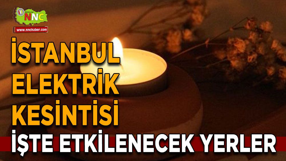 İstanbul elektrik kesintisi! İstanbul 6 Şubat elektrik kesintisi yaşanacak yerler