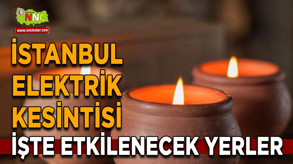 İstanbul elektrik kesintisi! İstanbul 9 Şubat elektrik kesintisi yaşanacak yerler