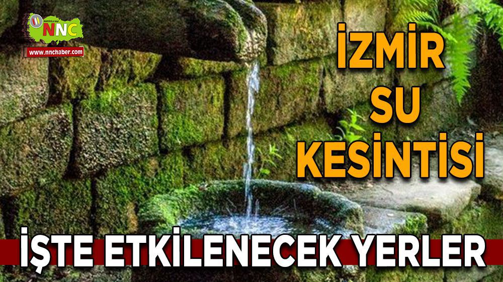 İzmir'de Bugün Sular Yok! Hangi İlçelerde Su Yok?