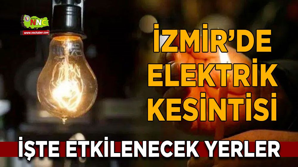 İzmir elektrik kesintisi! İzmir 3 Şubat elektrik kesintisi yaşanacak yerler