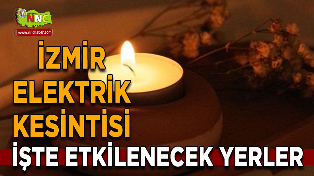 İzmir elektrik kesintisi! İzmir 6 Şubat elektrik kesintisi yaşanacak yerler