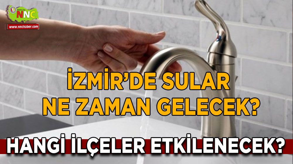 İzmir Susuz mu Kalacak? Hangi İlçeler Etkilenecek?