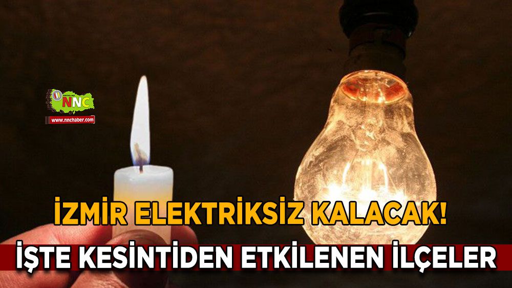 İzmirliler karanlıkta kalacak! Pazar günü elektrikler yok!