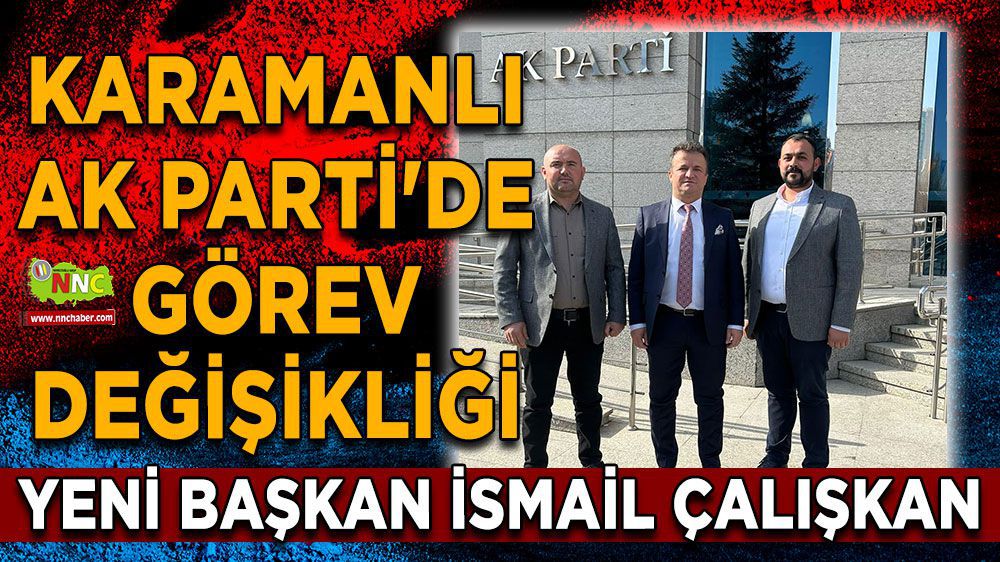 Karamanlı AK Parti'de Görev Değişikliği