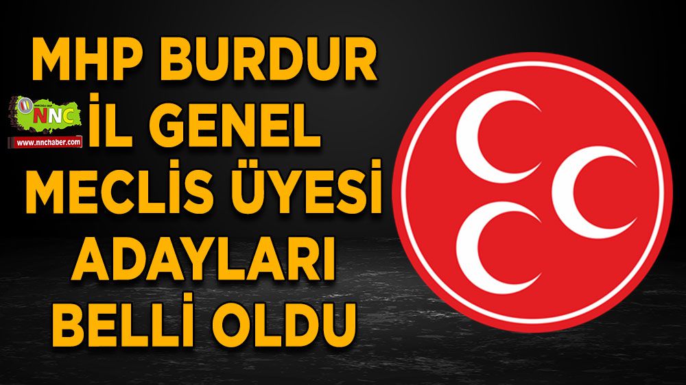 MHP Burdur İl Genel Meclis Üyesi Adayları Belli Oldu