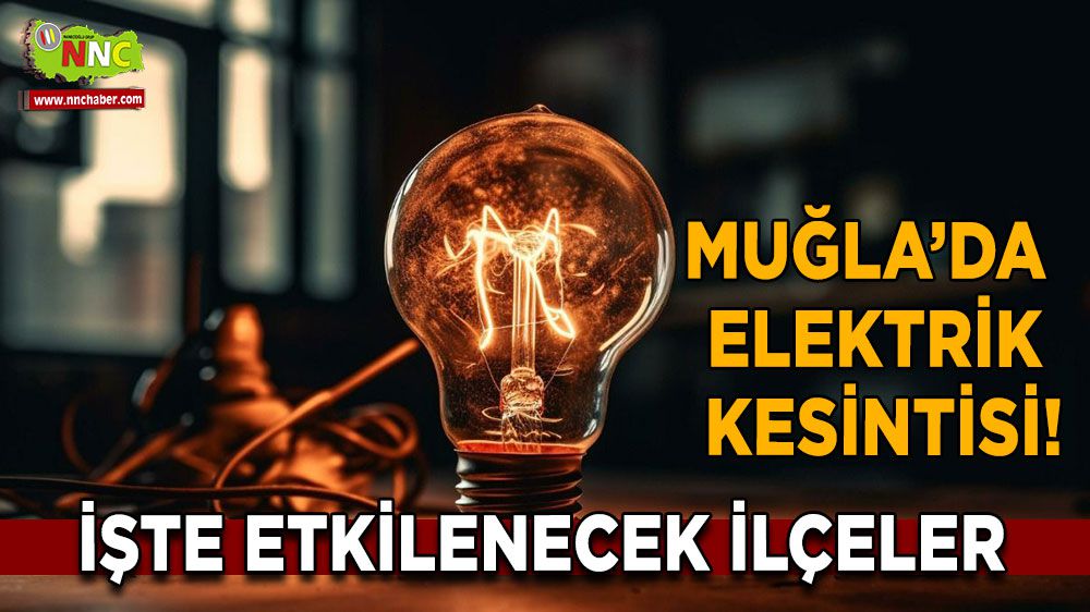 Muğla'da elektrik kesintisi! 01 Mart Muğla elektrik kesintisi yaşanacak yerler