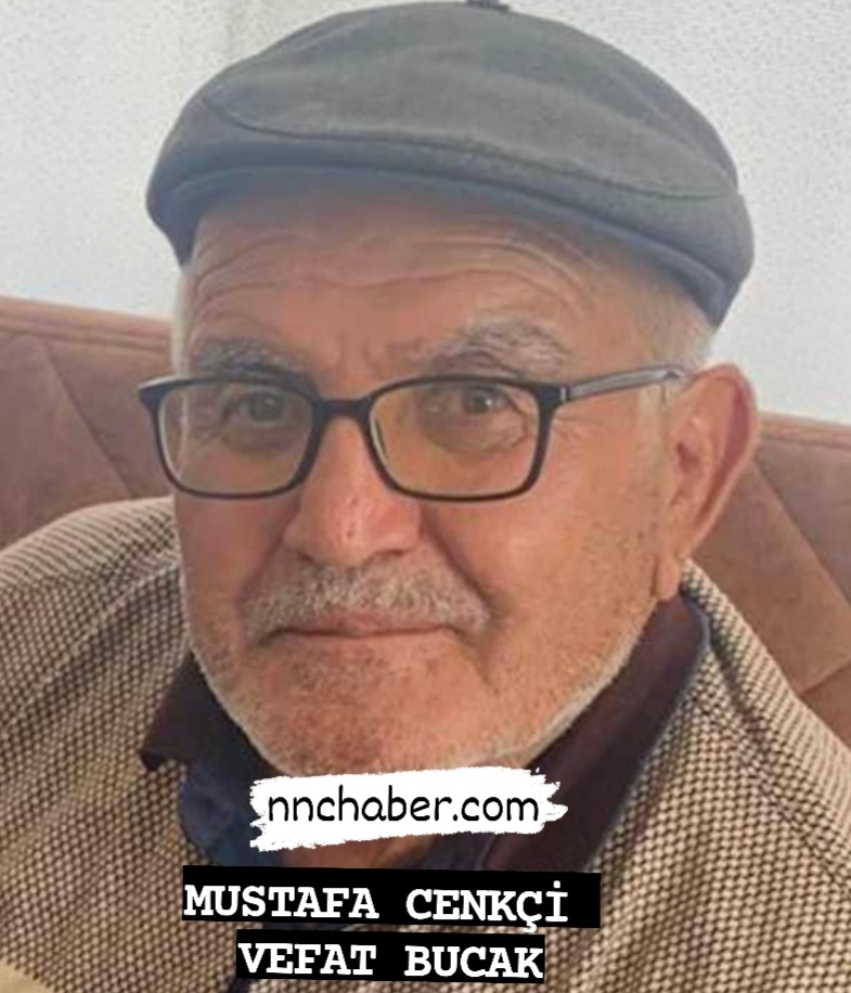 Mustafa Cenkçi vefat Bucak 