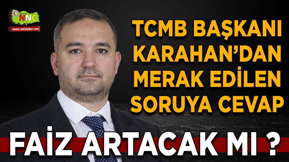 TCMB Başkanı Karahan'dan Faiz Açıklaması: Artış Yok!