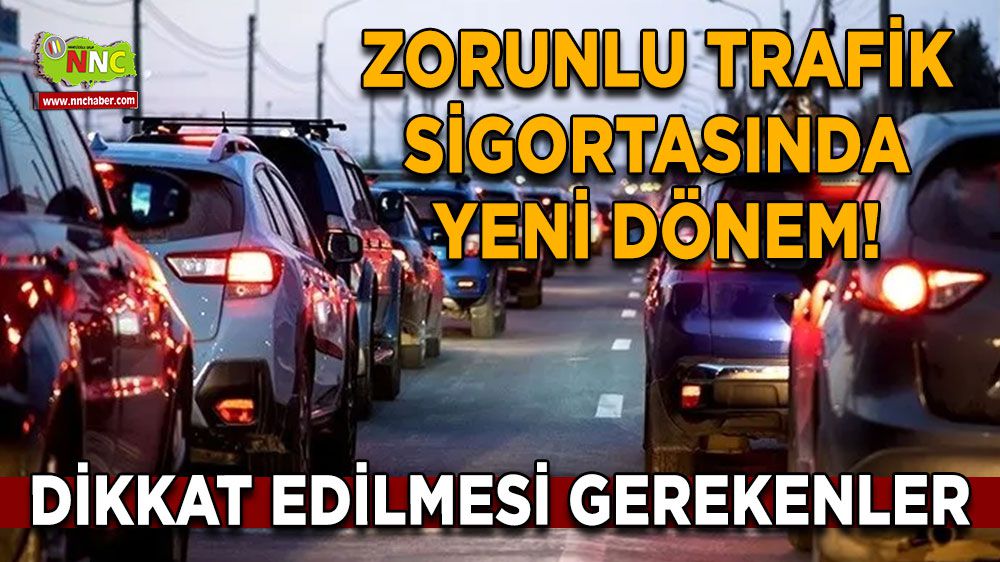 Zorunlu Trafik Sigortasında Yeni Dönem! Dikkat Edilmesi Gerekenler