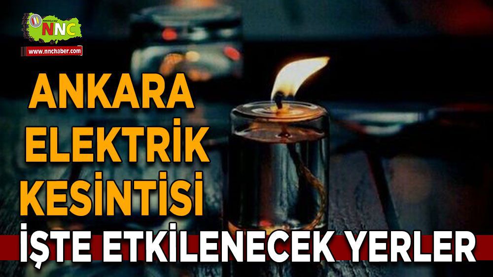 Ankara'da elektrik kesintisi! Ankara 09 Mart elektrik kesintisi nerede yaşanacak?