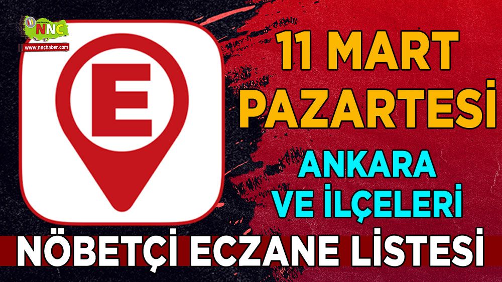 Ankara'da hangi eczaneler nöbetçi İşte 11 Mart Ankara nöbetçi eczaneleri