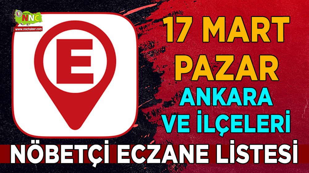 Ankara'da hangi eczaneler nöbetçi İşte 17 Mart Ankara nöbetçi eczaneleri