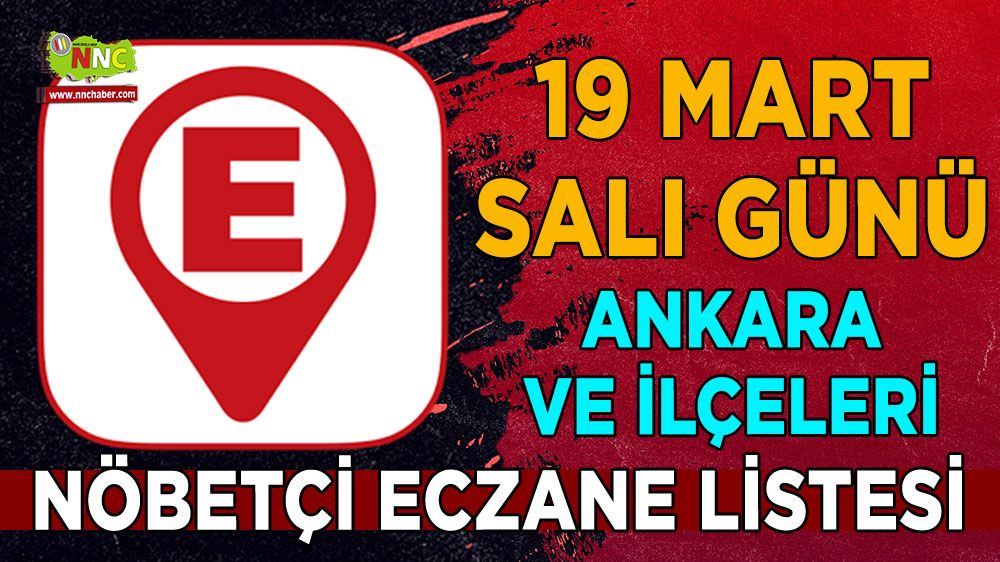 Ankara'da hangi eczaneler nöbetçi İşte 19 Mart Ankara nöbetçi eczaneleri