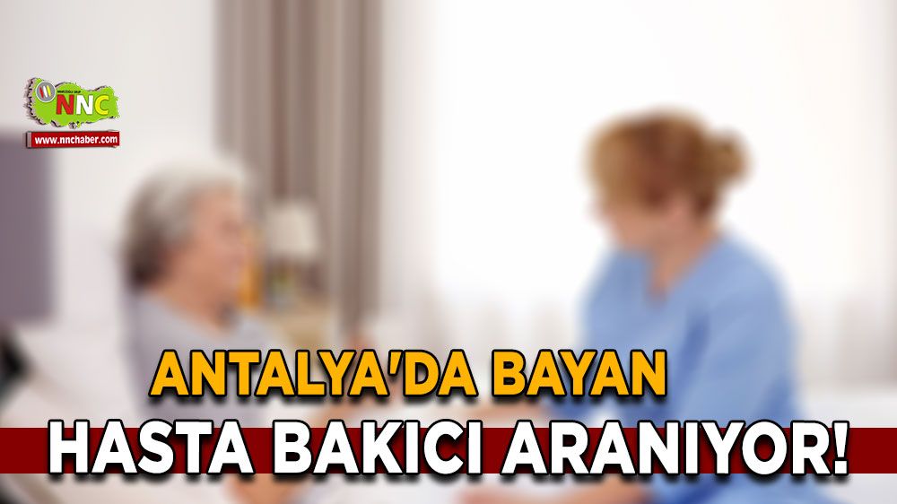 Antalya'da Bayan Hasta Bakıcı Aranıyor!