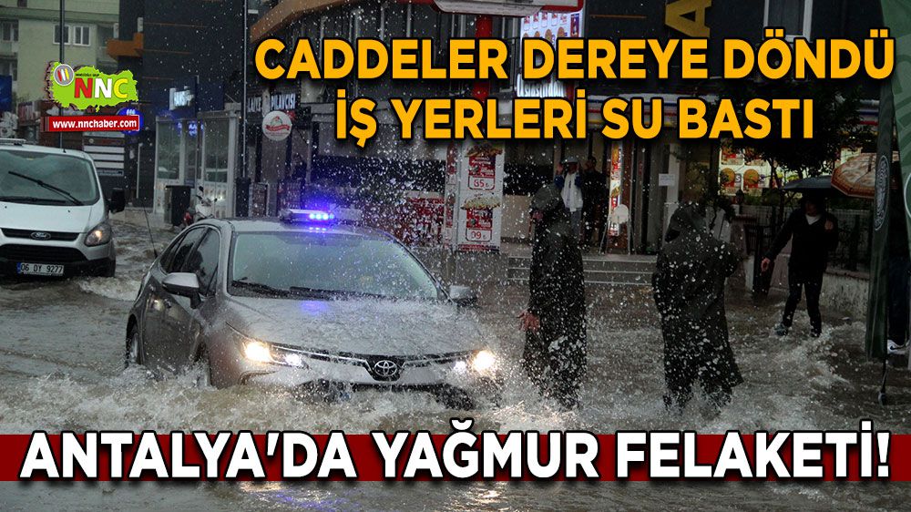 Antalya'da Yağmur Felaketi! Caddeler Dereye Döndü, İş Yerleri Su Bastı