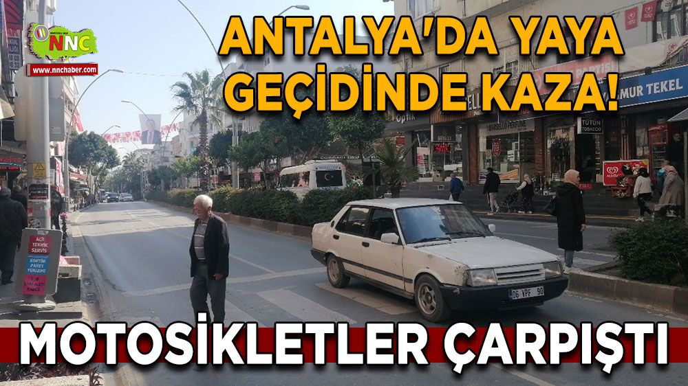 Antalya'da yaya geçidinde kaza! Motosikletler çarpıştı