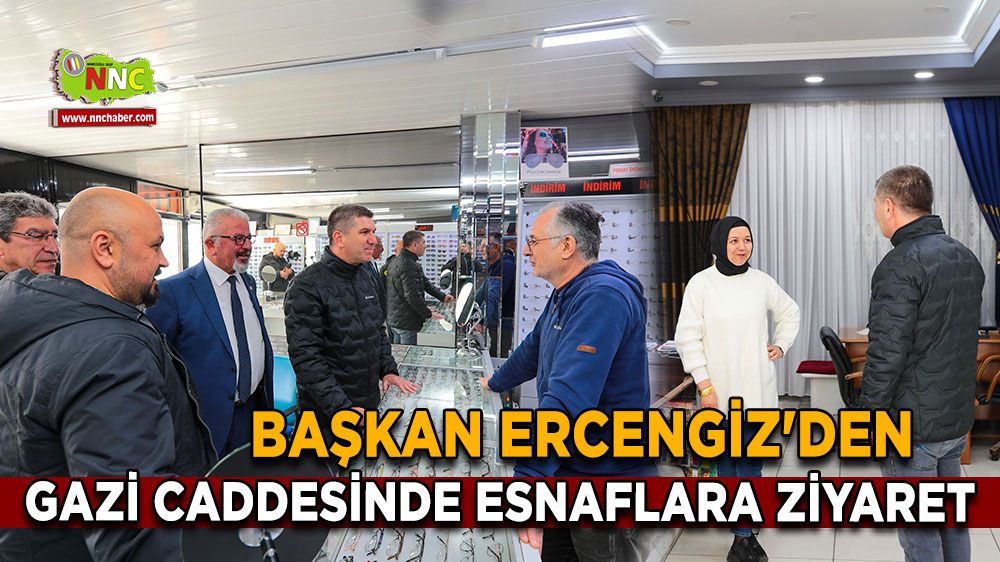 Başkan Ercengiz'den Gazi Caddesinde esnaflara ziyaret