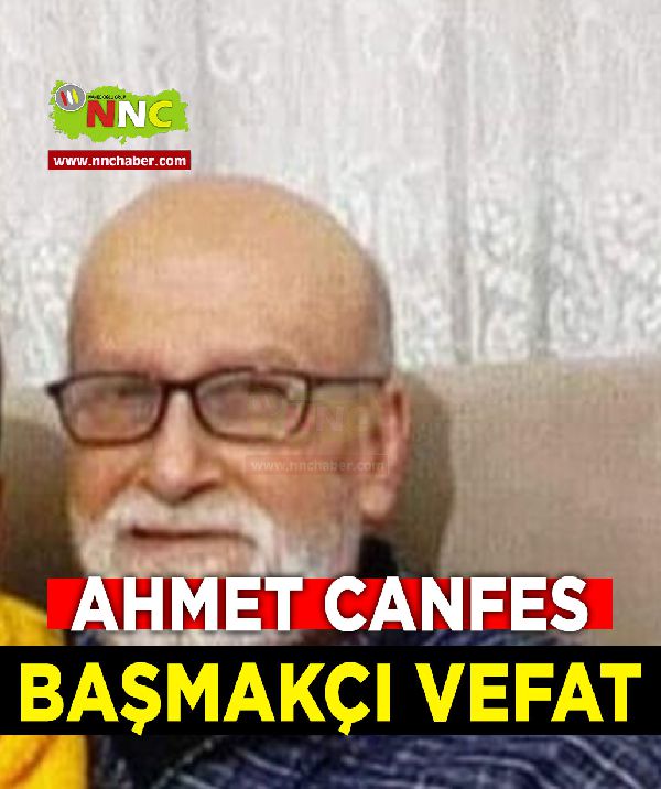 Başmakçı Vefat Ahmet Canfes