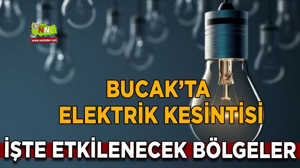 Bucak elektrik kesintisi! 17 Mart Bucak'ta elektrik kesintisi nerede yaşanacak?