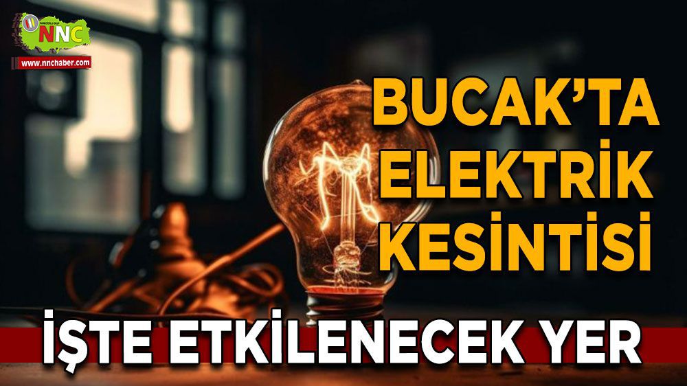 Bucak elektrik kesintisi! Bucak 03 Mart elektrik kesintisi nerede yaşanacak?