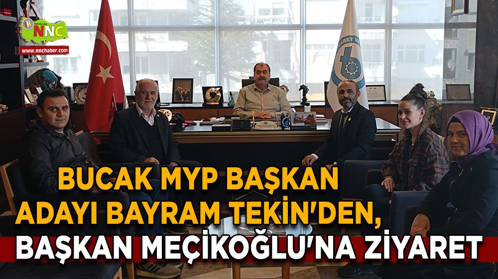 Bucak MYP Başkan Adayı Bayram Tekin'den, Başkan Meçikoğlu'na ziyaret