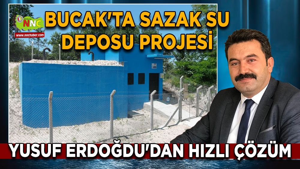Bucak'ta Sazak Su Deposu Projesi! Yusuf Erdoğdu'dan Hızlı Çözüm
