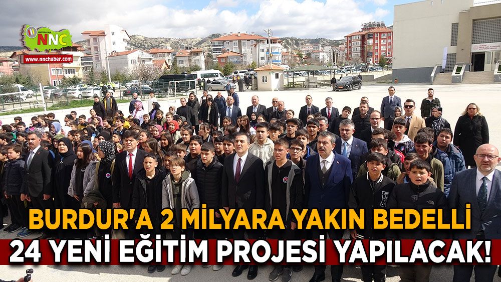 Burdur'a 2 milyara yakın bedelli 24 Yeni Eğitim Projesi Yapılacak!