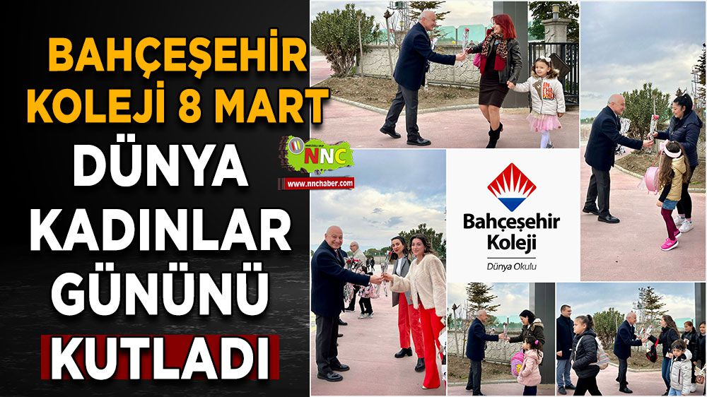Burdur Bahçeşehir Koleji 8 Mart Dünya Kadınlar Gününü Kutladı