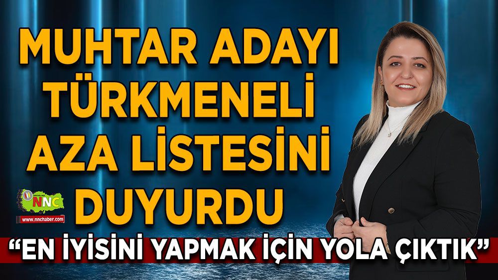 Burdur Bucak Haber - Bucak Yeni Mahalle Muhtar Adayı Dilek Türkmeneli Aza Listesini Duyurdu 