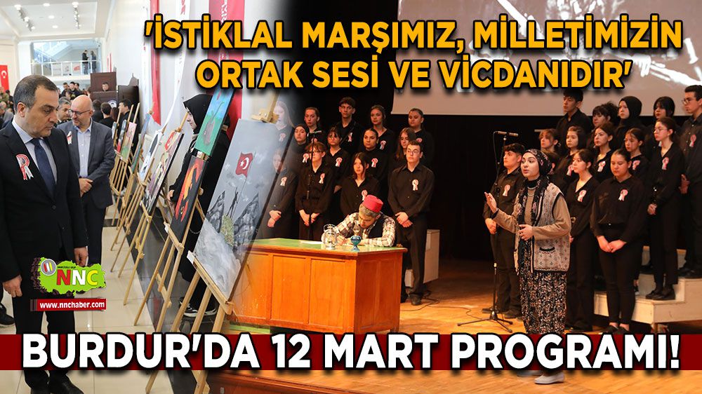 Burdur'da 12 Mart Programı! 'İstiklal Marşımız, Milletimizin Ortak Sesi ve Vicdanıdır'