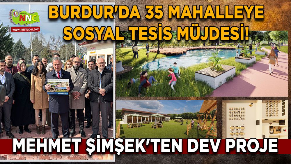 Burdur'da 35 Mahalleye Sosyal Tesis Müjdesi! Mehmet Şimşek'ten Dev Proje