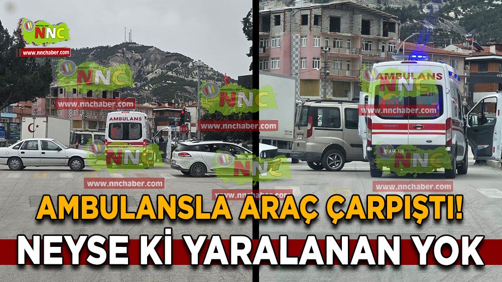 Burdur'da ambulansla araç çarpıştı!