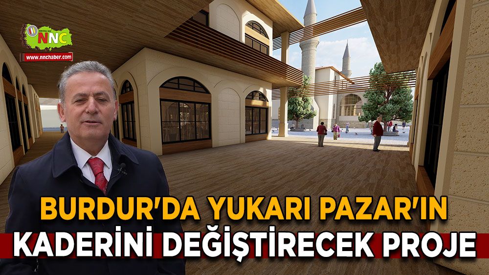 Burdur'da Yukarı Pazar'ın Kaderini Değiştirecek Proje