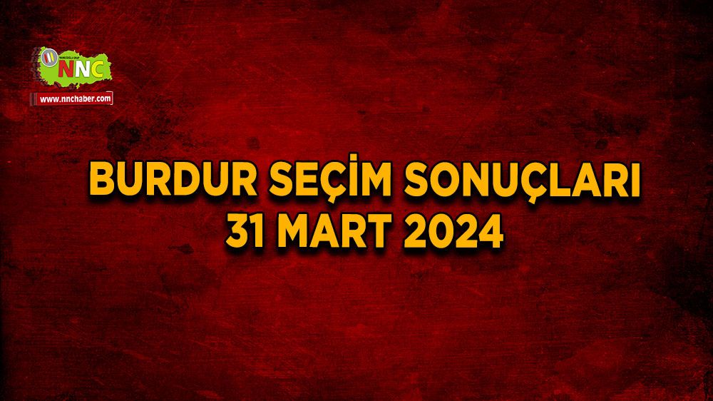 Burdur Merkez Belediye Başkanı kim oldu? 31 Mart 2024 Merkez seçim sonuçları