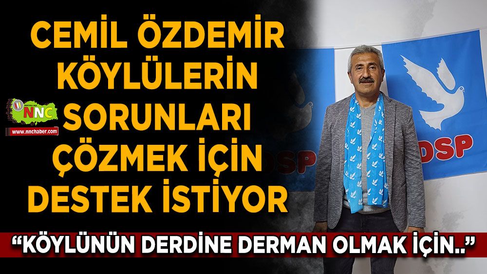 Cemil Özdemir köylülerin sorunları çözmek için destek istiyor