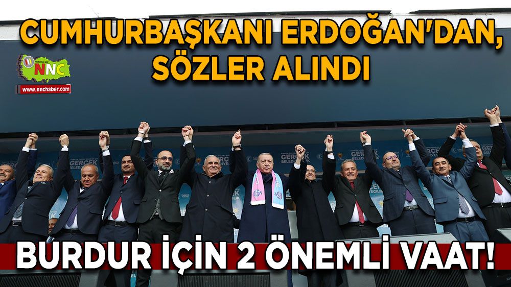Cumhurbaşkanı Erdoğan'dan, Burdur'da 2 önemli vaat! Sözler alındı