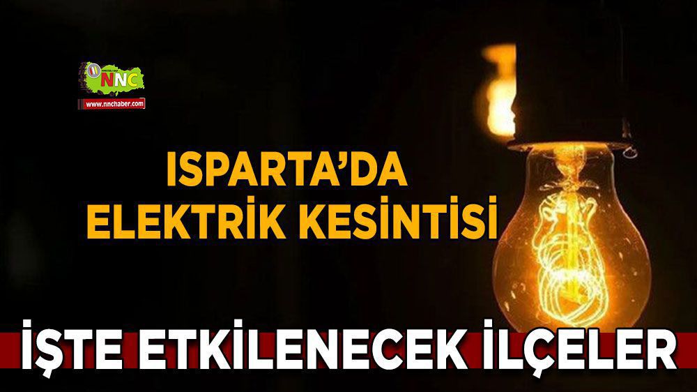 Isparta elektrik kesintisi! Isparta 17 Mart elektrik kesintisi yaşanacak yerler