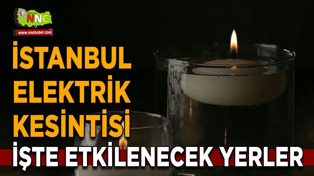 İstanbul elektrik kesintisi! 13 Mart İstanbul'da elektrik kesintisi nerede yaşanacak?