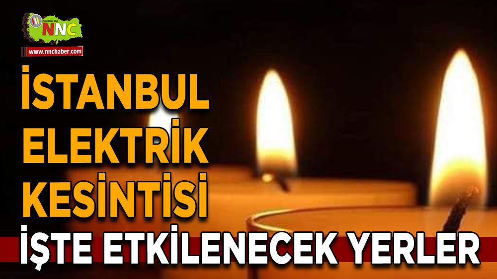 İstanbul elektrik kesintisi! 18 Mart İstanbul'da elektrik kesintisi nerede yaşanacak?