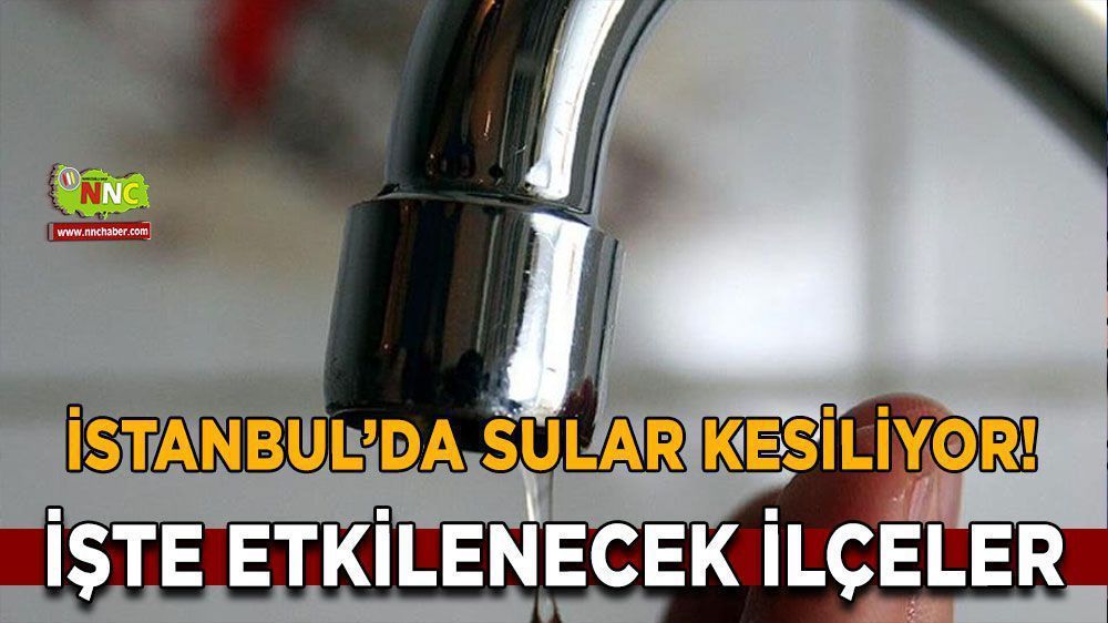 İstanbul su kesintisi! İstanbul 26 Mart su kesintisi yaşanacak yerler