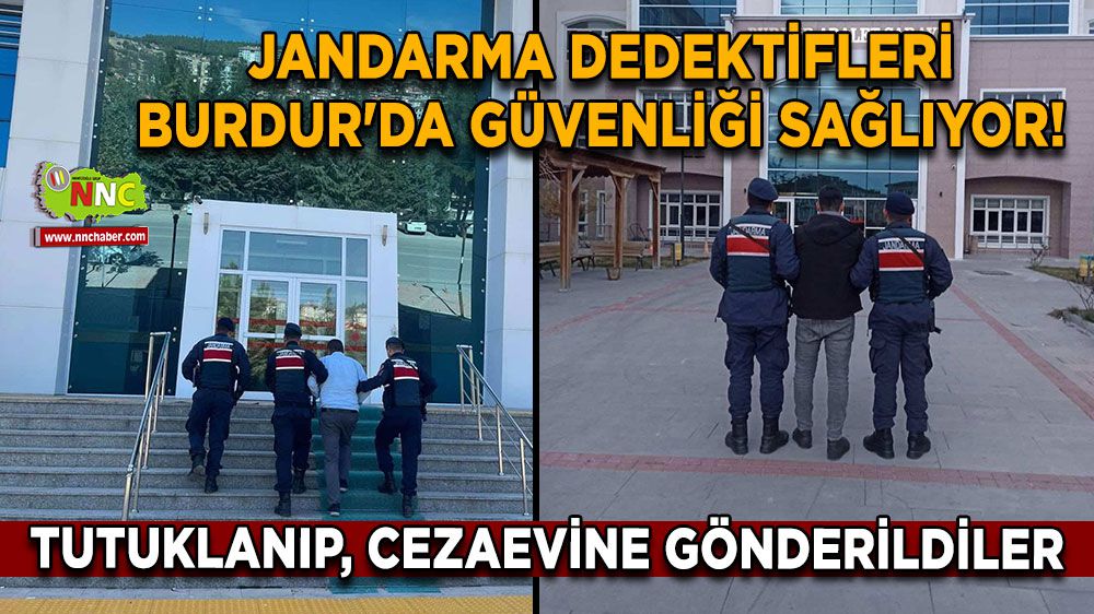 Jandarma dedektifleri Burdur'da güvenliği sağlıyor! Yakalandılar