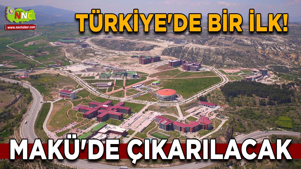 MAKÜ'de Türkiye'de Bir İlk! MAKÜ'de çıkarılacak