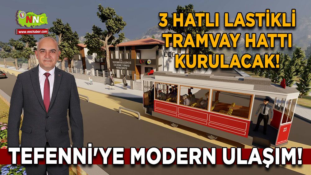 Tefenni'ye modern ulaşım! 3 hatlı lastikli tramvay hattı kurulacak!