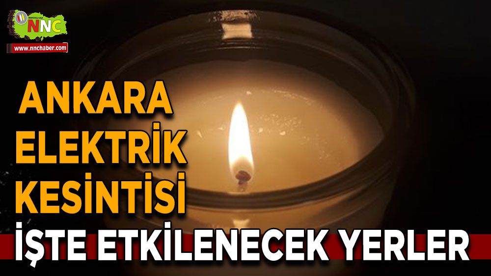 Ankara elektrik kesintisi! 25 Nisan Ankara elektrik kesintisi yaşanacak yerler!