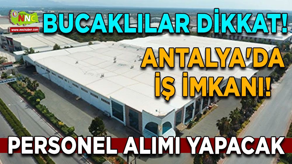Antalya'da Bucaklılar için iş imkanı! Personel alımı yapacak