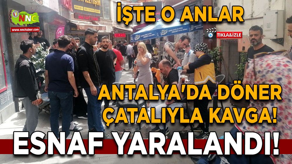 Antalya'da Döner Çatalıyla Kavga! Esnaf Yaralandı!