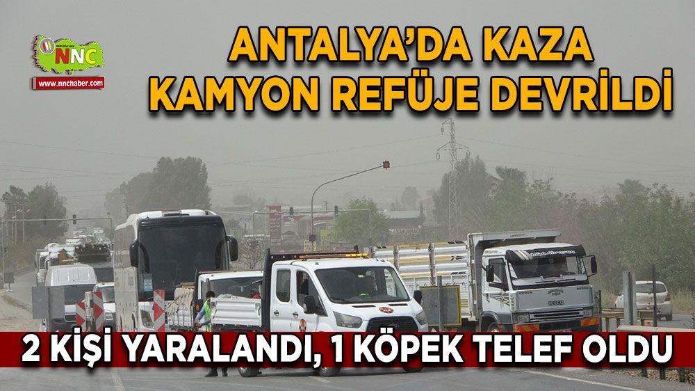 Antalya'da kaza! kamyon refüje devrildi