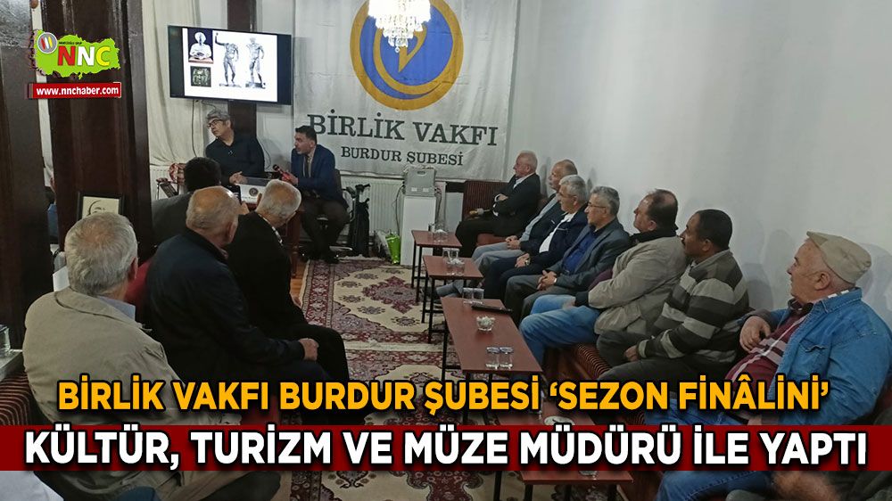 Birlik Vakfı Burdur Şubesi Sezon Finalini İl Kültür ve Turizm Müdürü ile Yaptı!