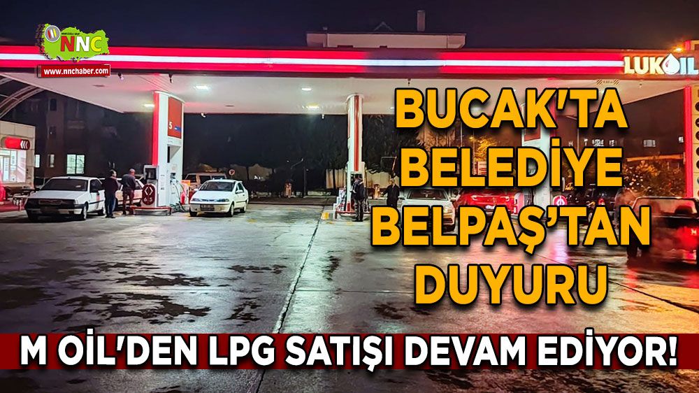 Bucak Belediyesi BELPAŞ'tan duyuru! M Oil'den LPG Satışı Devam Ediyor!